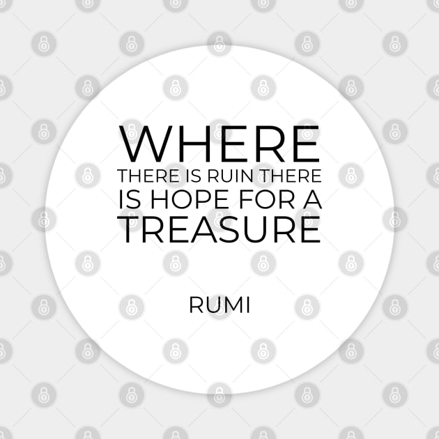 Where there is ruin there is hope for a treasure - Rumi motivation quote Magnet by InspireMe